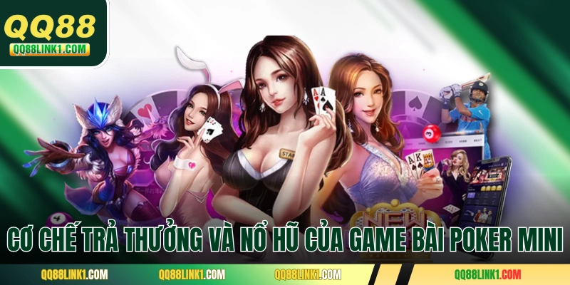 Cơ chế trả thưởng và nổ hũ của game bài Poker Mini