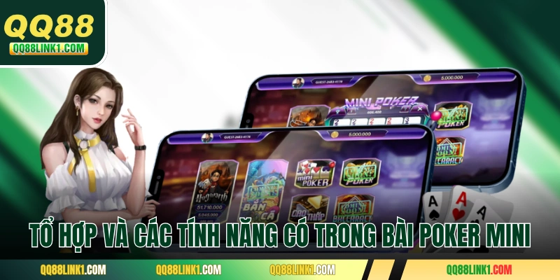 Tổ hợp và các tính năng có trong bài Poker Mini