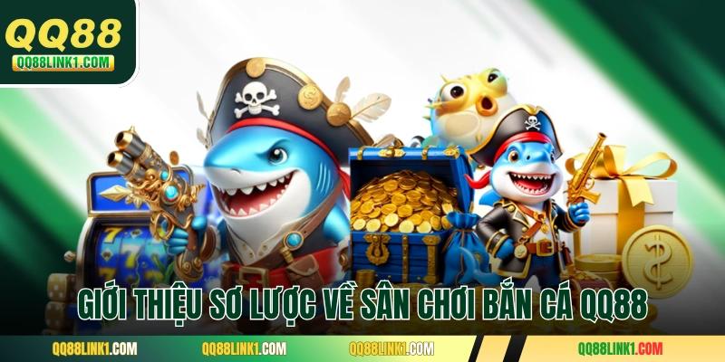 Bắn Cá QQ88 1 Giới thiệu sơ lược về sân chơi bắn cá QQ88