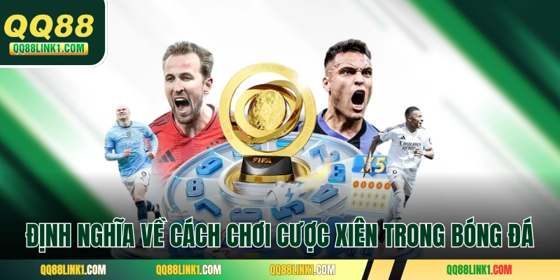 Định nghĩa về cách chơi cược xiên trong bóng đá