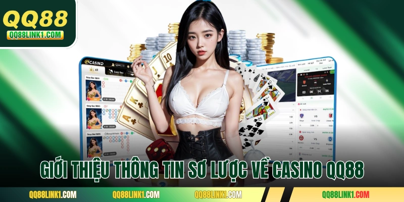 Casino QQ88 1 Giới thiệu thông tin sơ lược về casino QQ88