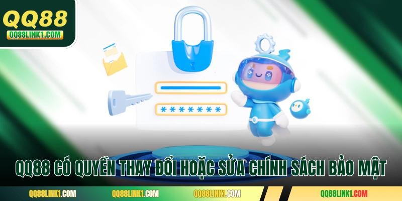 QQ88 có quyền thay đổi hoặc sửa chính sách bảo mật