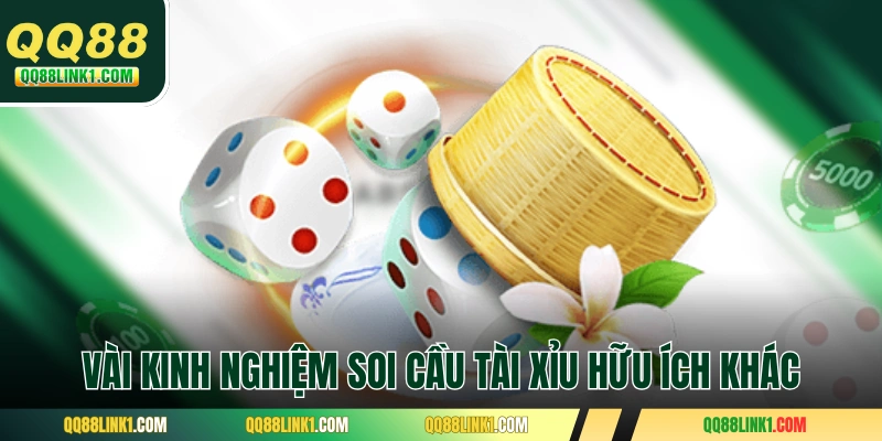 Vài kinh nghiệm soi cầu tài xỉu hữu ích khác