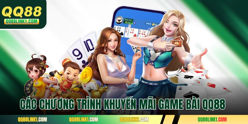 Các chương trình khuyến mãi game bài QQ88 hấp dẫn