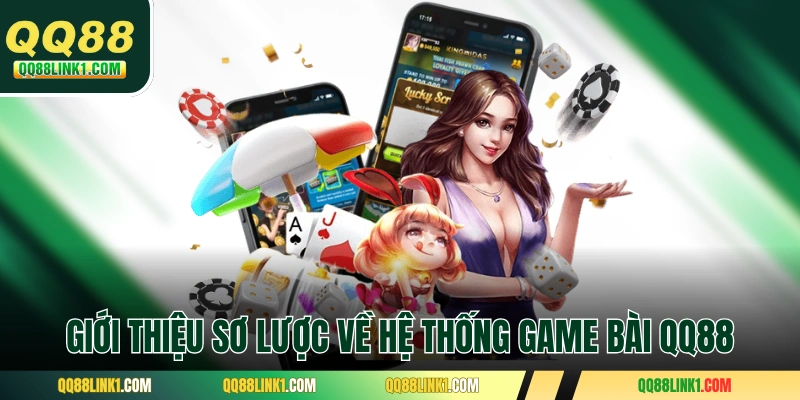 Giới thiệu sơ lược về hệ thống game bài QQ88