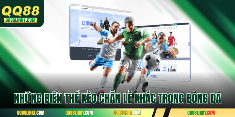 Những biến thể kèo chẵn lẻ khác trong bóng đá