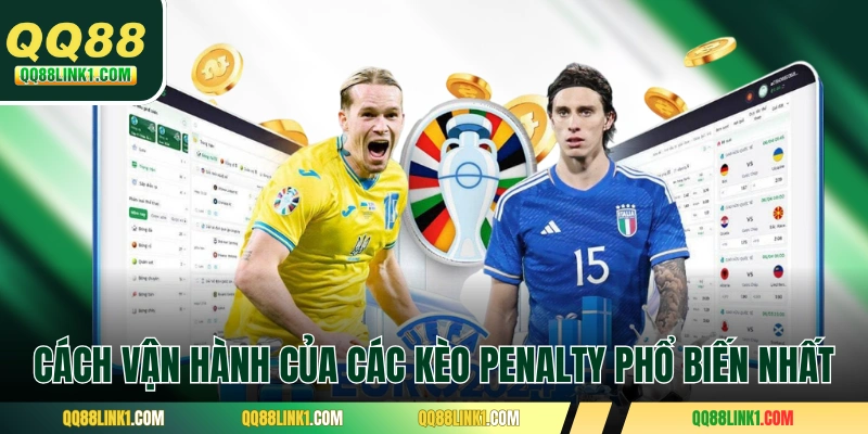 Cách vận hành của các kèo Penalty phổ biến nhất