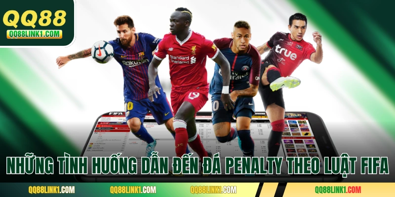Những tình huống dẫn đến đá Penalty theo luật FIFA