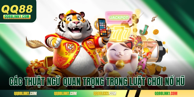 Các thuật ngữ quan trọng trong luật chơi nổ hũ