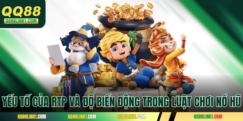 Yếu tố của RTP và độ biến động trong luật chơi nổ hũ