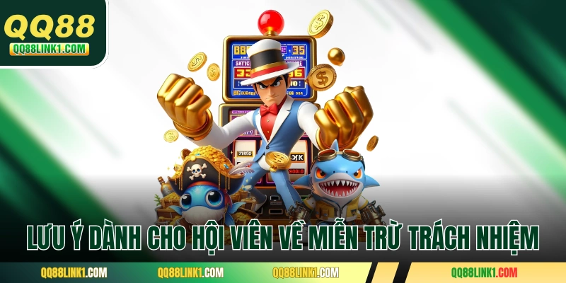 Những lưu ý dành cho hội viên về miễn trừ trách nhiệm