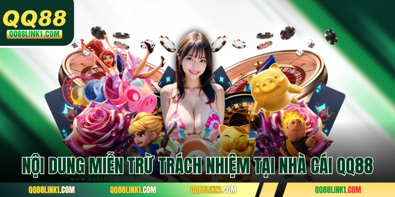 Nội dung miễn trừ trách nhiệm tại nhà cái QQ88