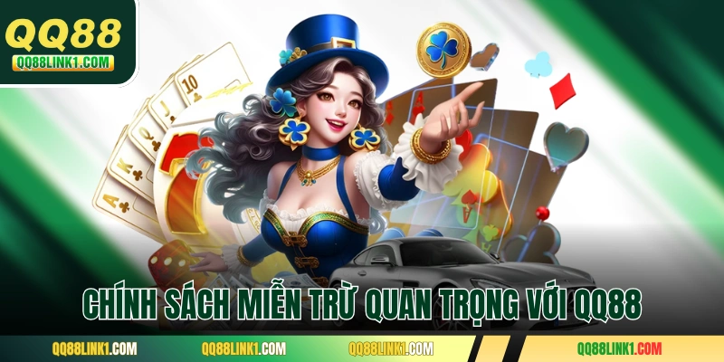 Chính sách miễn trừ trách nhiệm quan trọng với QQ88 