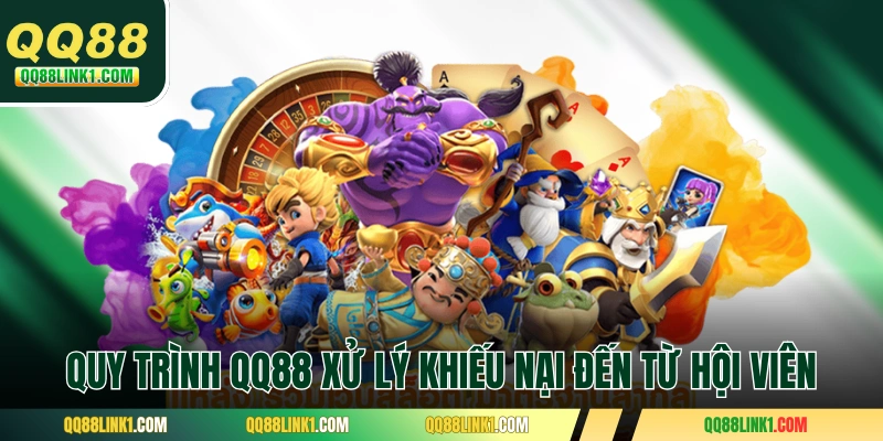 Quy trình QQ88 xử lý khiếu nại đến từ hội viên