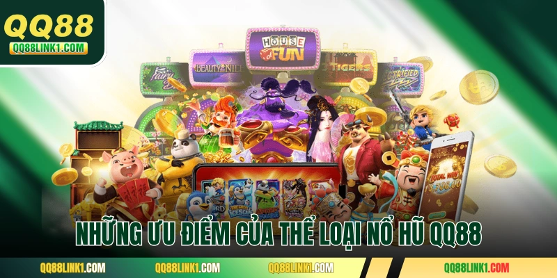 Những ưu điểm của thể loại nổ hũ QQ88