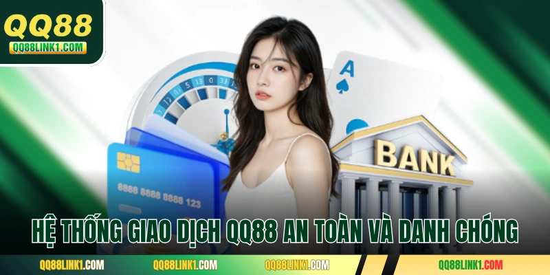 Hệ thống giao dịch QQ88 luôn an toàn và danh chóng