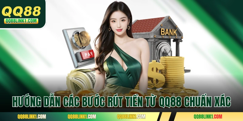 Hướng dẫn các bước rút tiền từ QQ88 chuẩn xác