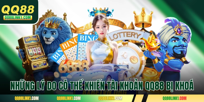 Những lý do có thể khiến tài khoản QQ88 bị khoá