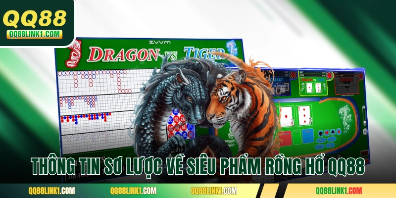 Thông tin sơ lược về siêu phẩm Rồng Hổ QQ88