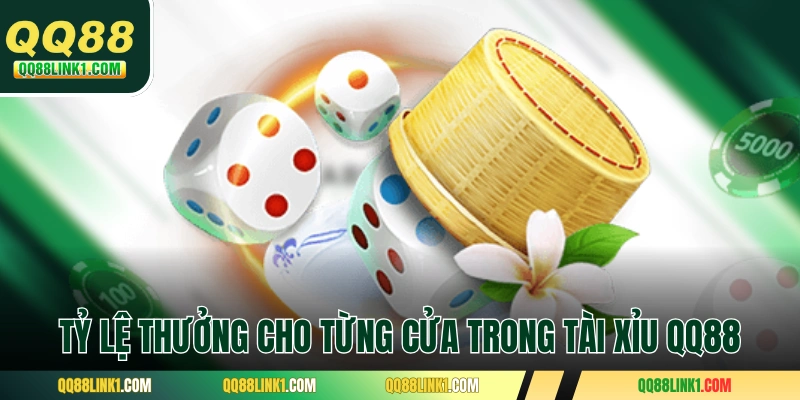 Tỷ lệ thưởng cho từng cửa trong tài xỉu QQ88
