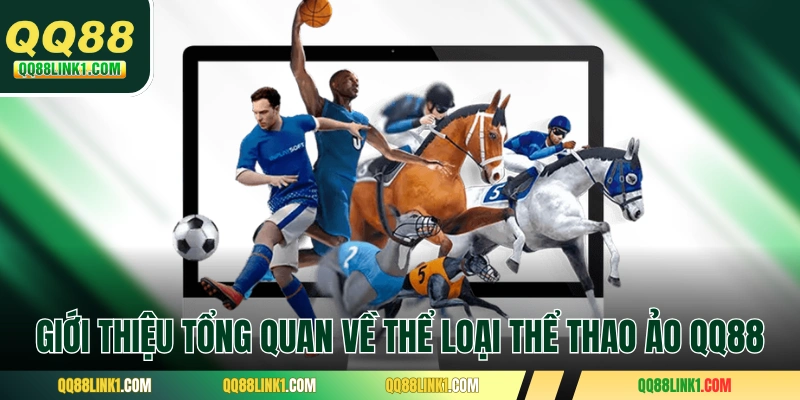 Giới thiệu tổng quan về thể loại thể thao ảo QQ88