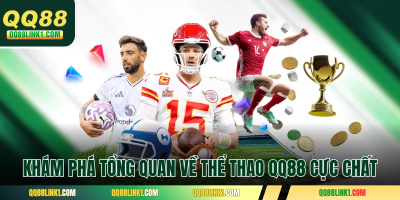 Thể Thao QQ88 1 Khám phá tổng quan về thể thao QQ88 cực chất