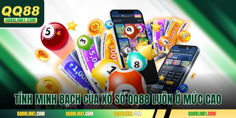 Tính minh bạch của xổ số QQ88 luôn ở mức cao