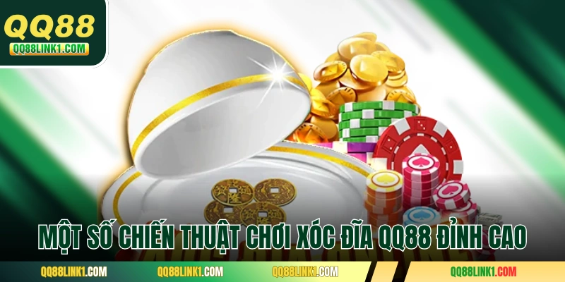 Xóc Đĩa QQ88 - Bộ Môn Đỏ Đen Dân Gian Với Diện Mạo Mới 3 Một số chiến thuật chơi xóc đĩa QQ88 đỉnh cao