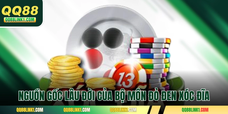 Xóc Đĩa QQ88 - Bộ Môn Đỏ Đen Dân Gian Với Diện Mạo Mới 1 Nguồn gốc lâu đời của bộ môn đỏ đen xóc đĩa